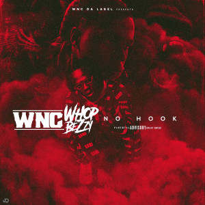 Listen to No Hook (Explicit) song with lyrics from WNC WhopBezzy