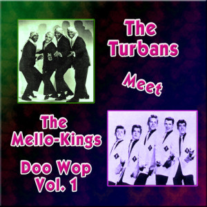 The Mellokings的專輯The Turbans Meet the Mellow-Kings Doo Wop, Vol. 1