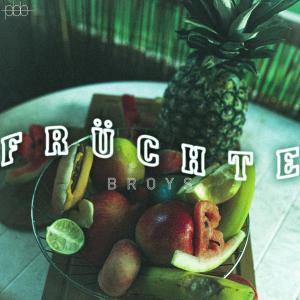 Listen to Früchte song with lyrics from BroyS