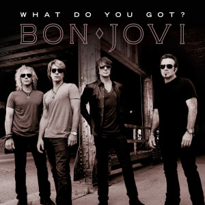 收聽Bon Jovi的What Do You Got?歌詞歌曲