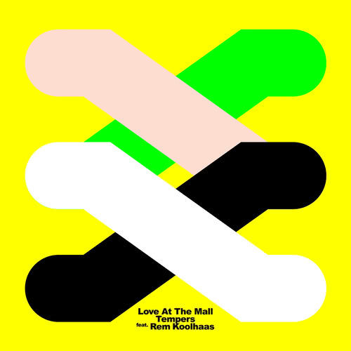 Love at the Mall (feat. Rem Koolhaas) [Tempers Dead Mall Remix] (Tempers Dead Mall Remix)