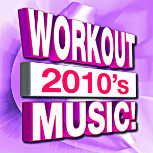 Workout 2010'S Music!