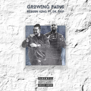 收听Reborn King的Growing Pains (Explicit)歌词歌曲