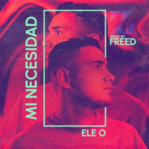 ดาวน์โหลดและฟังเพลง Mi Necesidad พร้อมเนื้อเพลงจาก ELE O