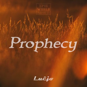 ดาวน์โหลดและฟังเพลง Prophecy พร้อมเนื้อเพลงจาก Lucjo