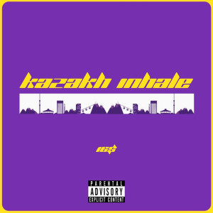 Listen to Kazakh Inhale (Explicit) song with lyrics from OneSix
