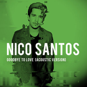 ดาวน์โหลดและฟังเพลง Goodbye To Love (Acoustic Version) พร้อมเนื้อเพลงจาก Nico Santos