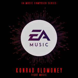 EA Games Soundtrack的專輯EA Composer Series Konrad OldMoney: Fight Music (Original Soundtrack)