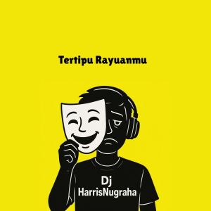 Dengarkan lagu Tertipu Rayuanmu nyanyian DJ HarrisNugraha dengan lirik