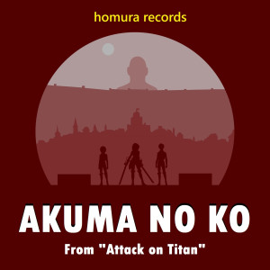 Dengarkan Akuma No Ko (From "Attack on Titan") lagu dari Homura Records dengan lirik