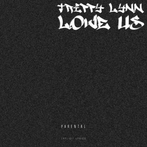 Dengarkan Love Us (Explicit) lagu dari Trippy Lynn dengan lirik