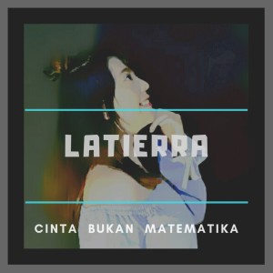 Listen to Cinta Bukan Matematika song with lyrics from Latierra