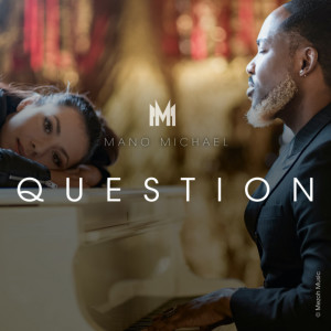 ดาวน์โหลดและฟังเพลง Question พร้อมเนื้อเพลงจาก Mano Michael
