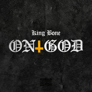 ดาวน์โหลดและฟังเพลง On God (Explicit) พร้อมเนื้อเพลงจาก King Bone