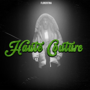 收聽Florentina的Haute Couture歌詞歌曲