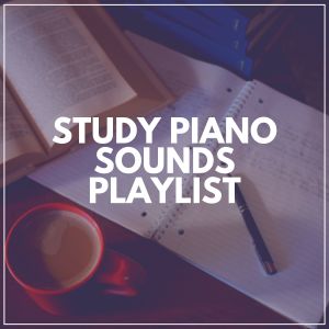 Album Study Piano Sounds Playlist oleh Piano Music
