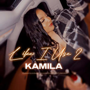 Like I Use 2 (Explicit) dari Kamila