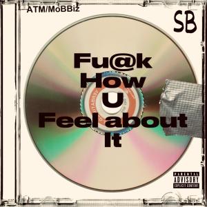 SB yaboy的專輯**** HOW YOU FEEL ABOUT IT (feat. C-Dubb & Lil SB) [Explicit]