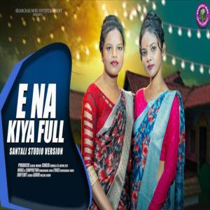 Nirmala Kisku Soren的專輯E NA KIYA FULL SANTALI SONG