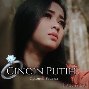 收听Putri Aline的Cincin Putih歌词歌曲