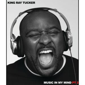 King Ray Tucker的專輯Music In My Mind, Pt. 2 (Explicit)