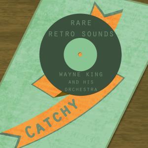อัลบัม Rare Retro Sounds ศิลปิน Wayne King & His Orchestra