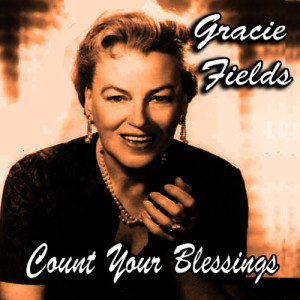 收聽Gracie Fields的Count Your Blessings歌詞歌曲