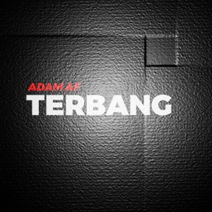 Listen to TERBANG song with lyrics from Adam AF