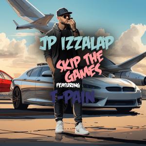 Skip The Games (feat. T-Pain) (Explicit) dari JP Izzalap