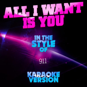 ดาวน์โหลดและฟังเพลง All I Want Is You (In the Style of 911) [Karaoke Version] (Karaoke Version) พร้อมเนื้อเพลงจาก Ameritz Audio Karaoke