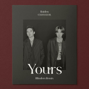 ดาวน์โหลดและฟังเพลง Yours (Feat. LeeHi, CHANGMO) (Blinders Remix) พร้อมเนื้อเพลงจาก Raiden