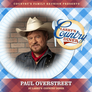 Country's Family Reunion的專輯Paul Overstreet at Larry's Country Diner (Live / Vol. 1)