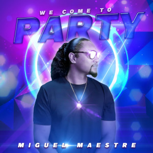 อัลบัม We Come to Party ศิลปิน Miguel Maestre