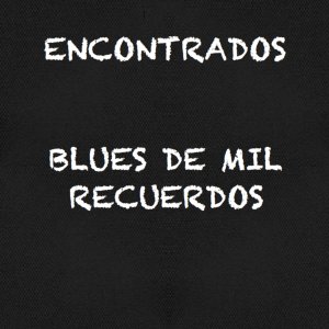 Listen to Blues De Mil Recuerdos song with lyrics from Encontrados