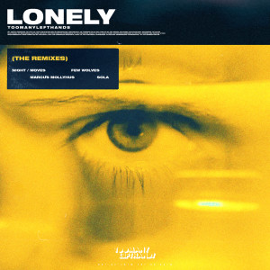 收聽TooManyLeftHands的Lonely (Marcus Mollyhus Remix)歌詞歌曲