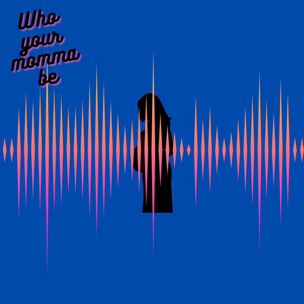 Who Your Momma Be (Explicit)