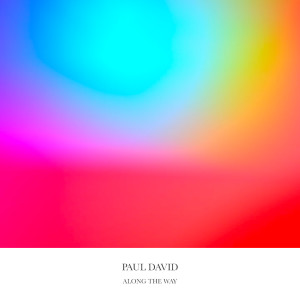 Listen to Along The Way song with lyrics from Paul David