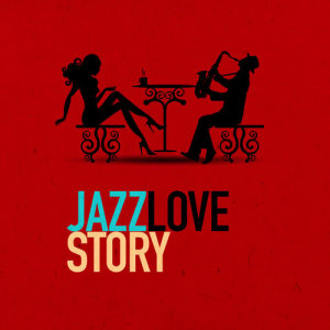 Romantic Jazz Moods的專輯Jazz Love Story