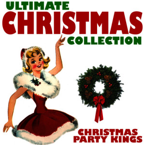 Christmas Party Kings的專輯Ultimate Christmas Collection