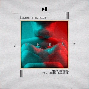 ดาวน์โหลดและฟังเพลง Será  (feat. Lenny Tavarez) พร้อมเนื้อเพลงจาก Dayme y El High