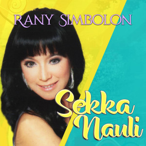 Listen to Sekka Nauli song with lyrics from Rani Simbolon
