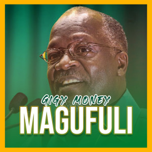 Listen to Magufuli song with lyrics from Gigy Money