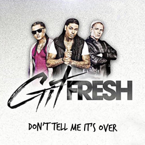 Album Don’t Tell Me It’s Over from Git Fresh