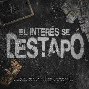 ดาวน์โหลดและฟังเพลง El Interés Se Destapó พร้อมเนื้อเพลงจาก Juan Freer