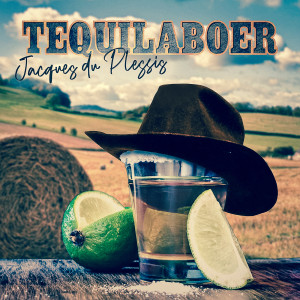 ดาวน์โหลดและฟังเพลง Tequilaboer พร้อมเนื้อเพลงจาก Jacques Du plessis