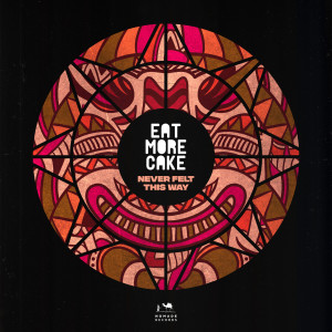 Dengarkan lagu Never Felt This Way (Radio Edit) nyanyian Eat More Cake dengan lirik