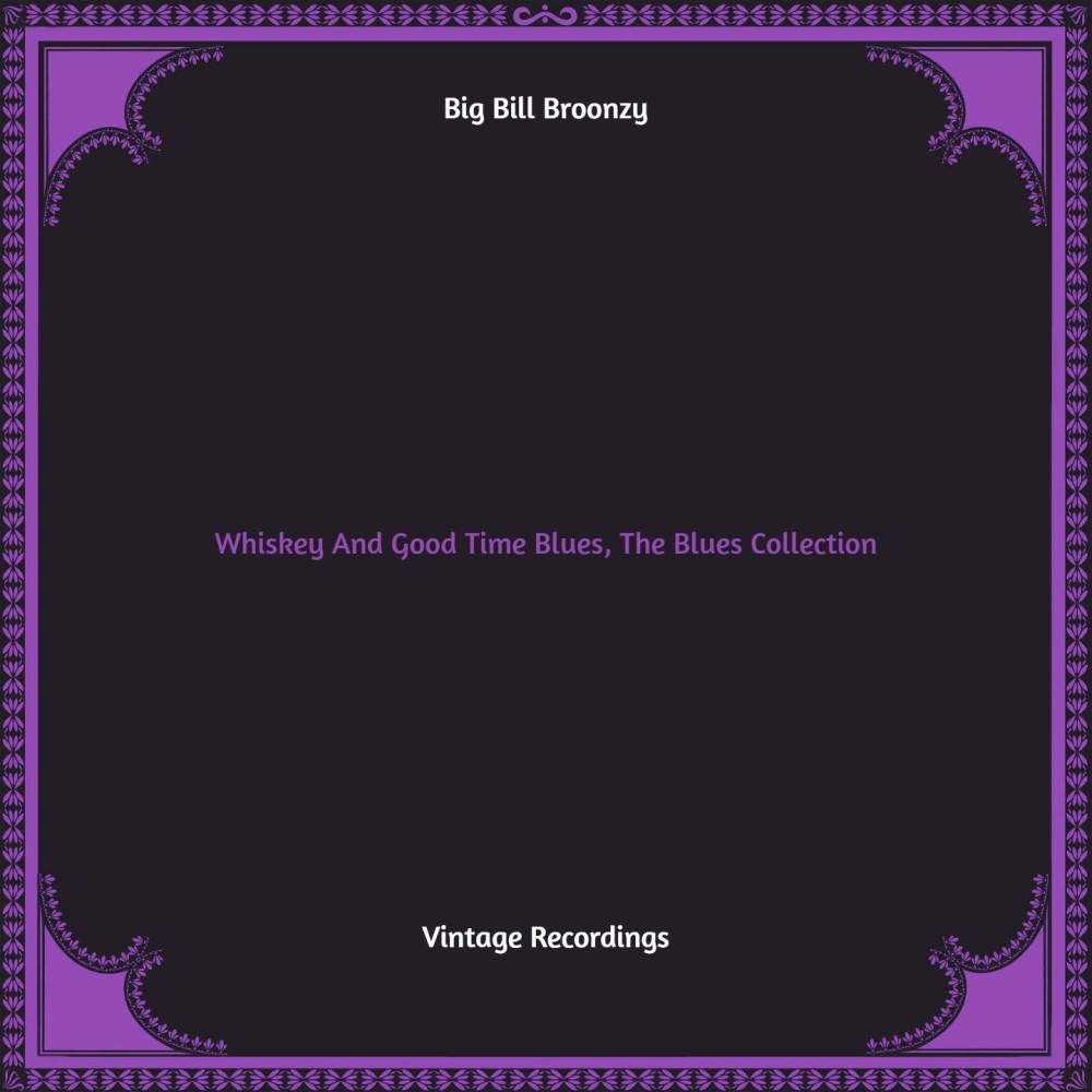 Whiskey And Good Time Blues, The Blues Collection (Hq remastered)