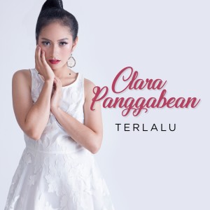 收聽Clara Panggabean的Terlalu歌詞歌曲