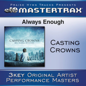 ดาวน์โหลดและฟังเพลง Always Enough - Demo ([Performance Track]) (Performance Track) พร้อมเนื้อเพลงจาก Casting Crowns