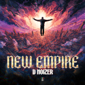 Album NEW EMPIRE from D Noizer